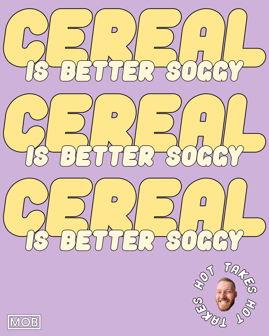 Cereal is better soggy2 1