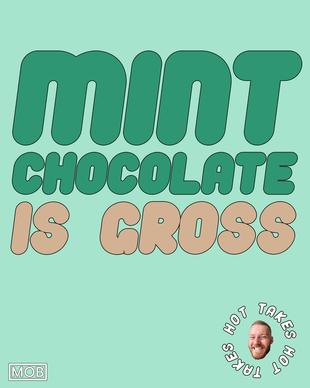 Mint chocolate is gross brownn