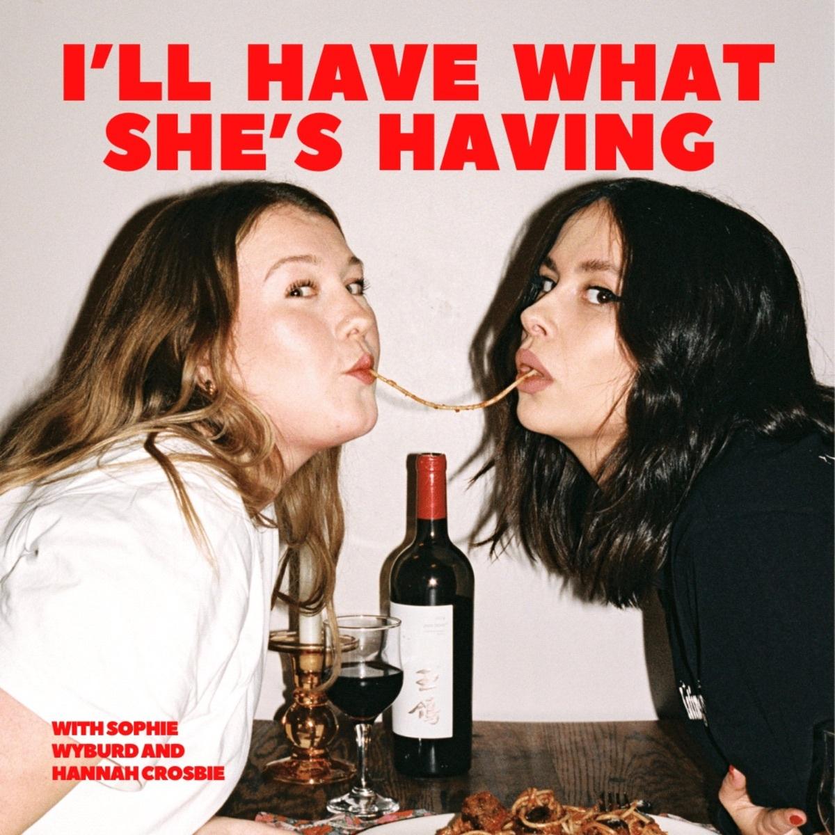 Ill have what shes having food podcast