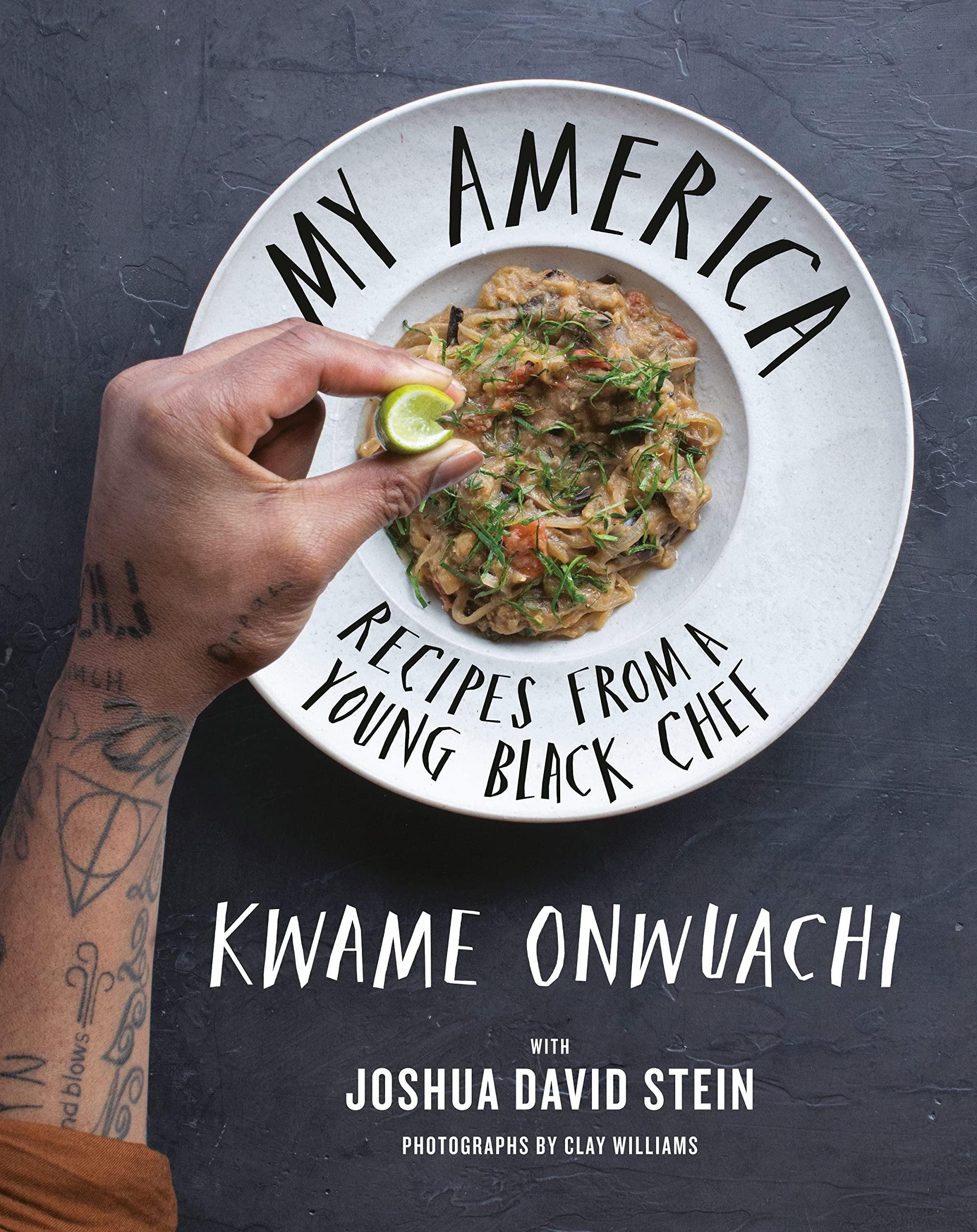 Kwami Onwuachi My America Recipes from a Young Black Chef A Cookbook