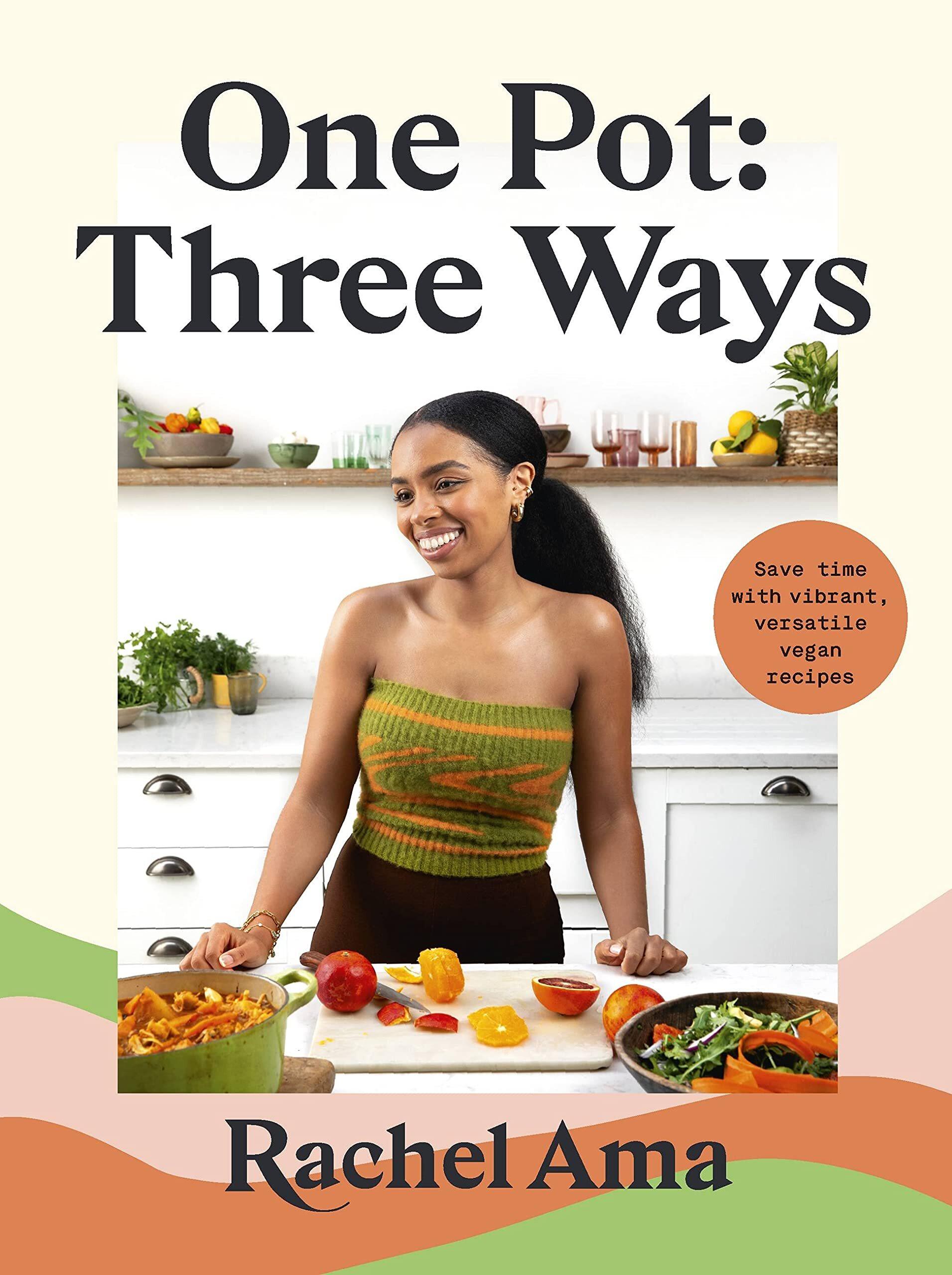 One Pot Three Ways by Rachel Ama