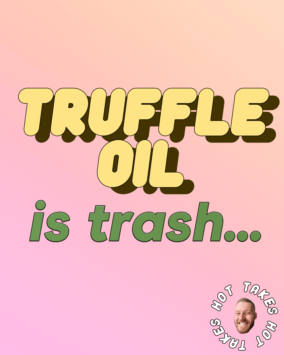 TRUFFLE OIL IS TRASH